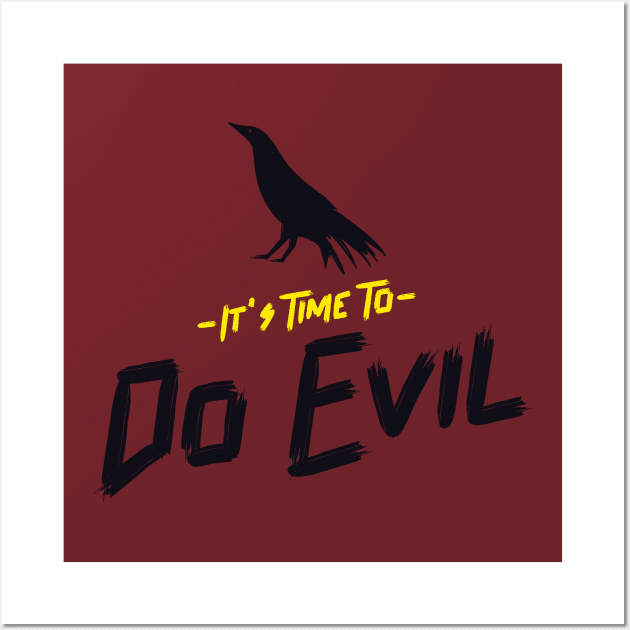 It's Time To Do Evil Design Wall Art by ArtPace